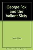 George Fox and the valiant sixty