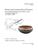 Potters and communities of practice : glaze paint and polychrome pottery in the American southwest, A.D. 1250 to 1700
