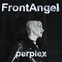 Perplex <a href="http://www.amazon.de/Perplex/dp/artist-redirect/B006NDZ5SU">FrontAngel</a><span class="byLinePipe"> | </span><span class="byLinePipe">Format:</span> MP3-Download