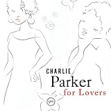 Charlie Parker for Lovers