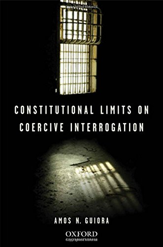 Constitutional Limits on Coercive Interrogation (Terrorism Second Series)