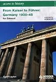 From Kaiser to Fuhrer: Germany 1900-1945 for Edexcel (Access to History)