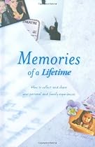 Memories of a Lifetime: How to Collect and Share Your Personal and Family Experiences