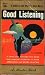 Used : Good Listening: A Guide to the World's Best Music