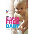 The Diaper-free Baby: The Natural Toilet Training Alternative for a Happier, Healthier Baby or Toddler'