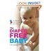 The Diaper-Free Baby: The Natural Toilet Training Alternative