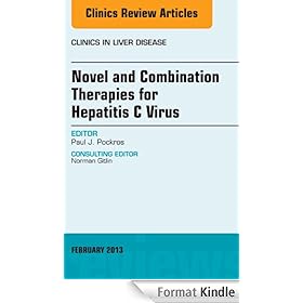 Novel and Combination Therapies for Hepatitis C Virus, An Issue of Clinics in Liver Disease,