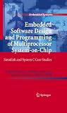 Embedded software design and programming of multiprocessor system-on-chip : Simulink and System C case studies