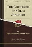 The Courtship of Miles Standish (Classic Reprint)