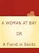 Women's Skirts - A WOMAN AT BAY OR A Fiend in Skirts