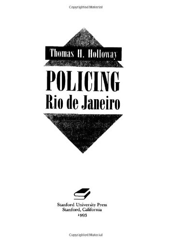 Policing Rio de Janeiro: Repression and Resistance in a Nineteenth-Century City