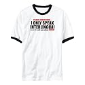 T-Shirt Ringer White " I Only Speak Interlingua " Languaje