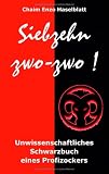 Siebzehn zwo-zwo !: Unwissenschaftliches Schwarzbuch eines Profizockers - Chaim Enzo Haselblatt