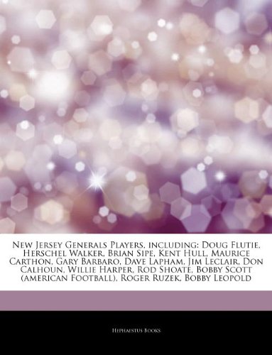 New Jersey Generals Players, including: Doug Flutie, Herschel Walker, Brian Sipe, Kent Hull, Maurice Carthon, Gary Barbaro, Dave Lapham, Jim Leclair, ... Football), Roger Ruzek, Bobby Leopold