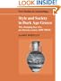 Style and Society in Dark Age Greece: The Changing Face of a Pre-literate Society, 1100-700 BC (New Studies in Archaeology)