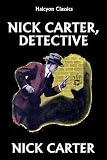 Nick Carter Detective Story Collection (Halcyon Classics)