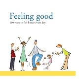 Feeling Good : 100 Ways To Feel Better Every Dayby Ceridian