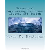 Structural Engineering Failures: Lessons For Designby Niall MacAlevey