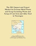 The 2011 Import and Export Market for Ferrous Metal Waste and Scrap Excluding Waste and Scrap of Cast Iron and Alloy Steel in Nicaragua