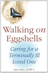 Walking on Eggshells: Caring for a Terminally Ill Loved One