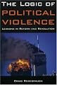 The Logic of Political Violence: Lessons in Reform and Revolution