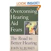 Overcoming Hearing Aid Fears: The Road to Better Hearing
