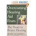 Overcoming Hearing Aid Fears: The Road to Better Hearing
