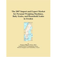 The 2007 Import and Export Market for Personal Weighing Machines, Baby Scales, and Household Scales in Sweden (Paperback)