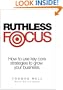 Ruthless Focus