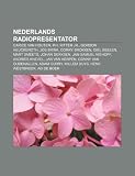 Nederlands radiopresentator: Carice van Houten, P.H. Ritter jr., Gordon Heuckeroth, Jos Brink, Corry Brokken, Giel Beelen, Mart Smeets (Dutch Edition)