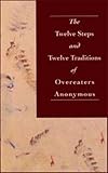 The Twelve Steps and Twelve Traditions of Overeaters Anonymous
