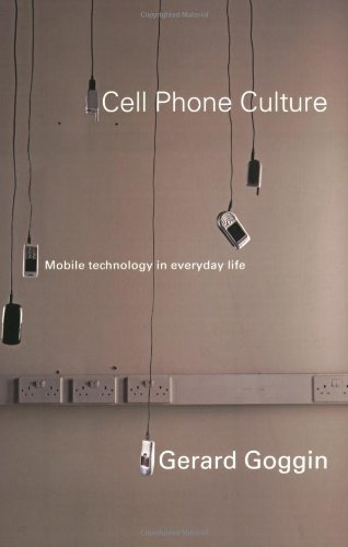 Cell Phone Culture: Mobile Technology in Everyday Life: 1st (First) Edition