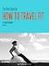 The Best Book On How To Travel Fit