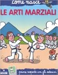 Le arti marziali. Con adesivi