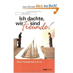 Ich dachte, wir sind Freunde!: Wenn Freundschaft weh tut