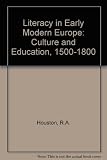 Literacy in early modern Europe : culture and education 1500-1800