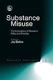 Substance misuse : the implications of research, policy and practice