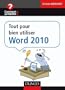 Tout pour bien utiliser Word 2010
