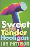 Sweet and tender hooligan