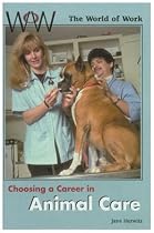 Choosing a Career in Animal Ca (World of Work)
