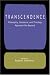 Book Transcendence: Philosophy, Literature, and Theology Approach the Beyond