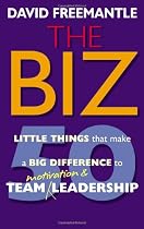 The BIZ: 50 Little Things That Make a Big Difference to Team Motivation & Leadership