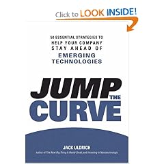 Jump the Curve: 50 Essential Strategies to Help Your Company Stay Ahead of Emerging Technologies