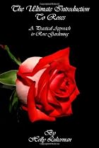The Ultimate Introduction to Roses: A Practical Approach to Rose Gardening