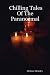 Chilling Tales Of The Paranormal