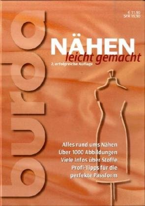 Nähen leicht gemacht: Alles rund ums Nähen. Über 1000 Abbildungen. Viele Infos über Stoffe. Profi-Tipps für die perfekte Passform