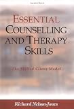 Essential Counselling and Therapy Skills: The Skilled Client Model