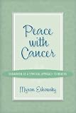 Peace with Cancer:Shamanism As A Spiritual Approach to Healing