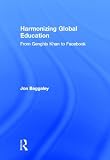 Harmonizing Global Education: from Genghis Khan to Facebook (The Open and Flexible Learning Series)
