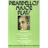 Pirandello's Major Plays: Right You Are, Six Characters in Search of an Author, Emperor Henry, The Man With the Flower in His Mouth
